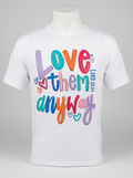 TSHIRT=LOVE THEM ANYWAY